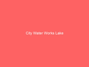 City Water Works Lake