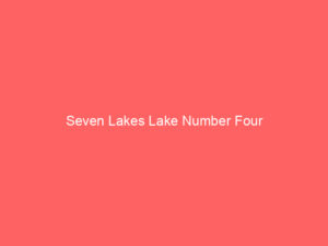 Seven Lakes Lake Number Four